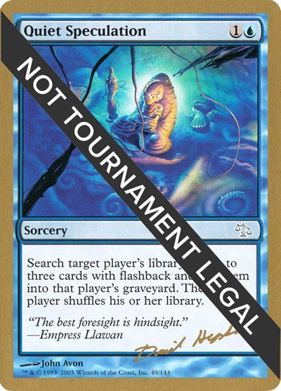 Quiet Speculation - 2003 Dave Humpherys (JUD) (World Championship Decks) Medium Play